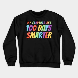 My Students Are 100 Days Smarter - Colorful Crewneck Sweatshirt